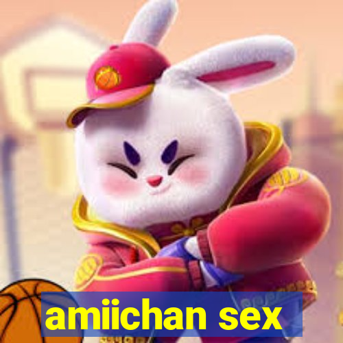 amiichan sex